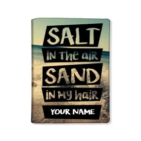 Customized Cool Passport Cover -  Salt In The Air Sand In My Hair