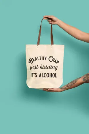 Healthy Crap Just Kidding It's Alcohol Tote Bag Funny Gifts for Her