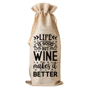 Life Is Good But Wine Makes It Better - Wine Bag