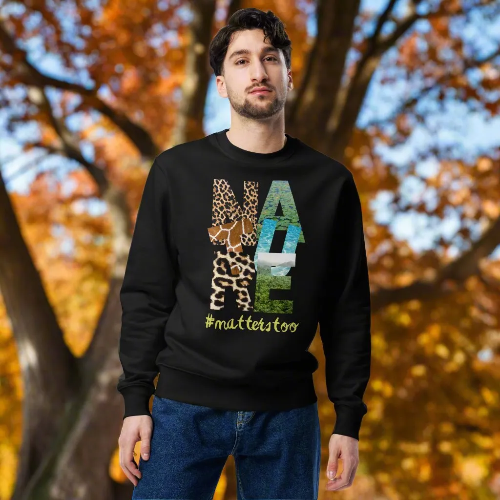 Vegan Organic Cotton Sweatshirt – “Nature Matters Too”